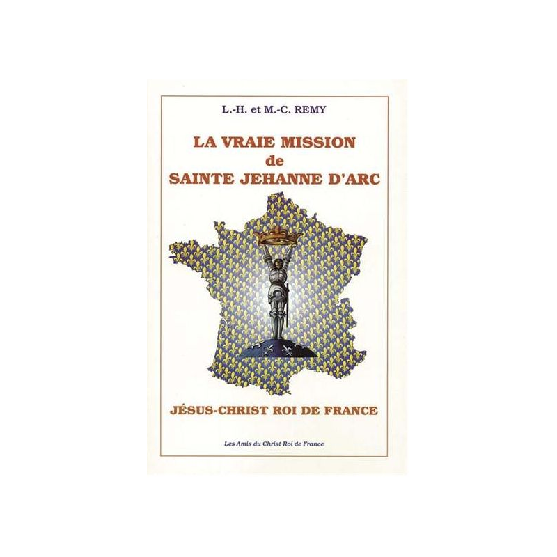 La vraie mission de Ste Jehanne d'Arc - Louis-Hubert Remy