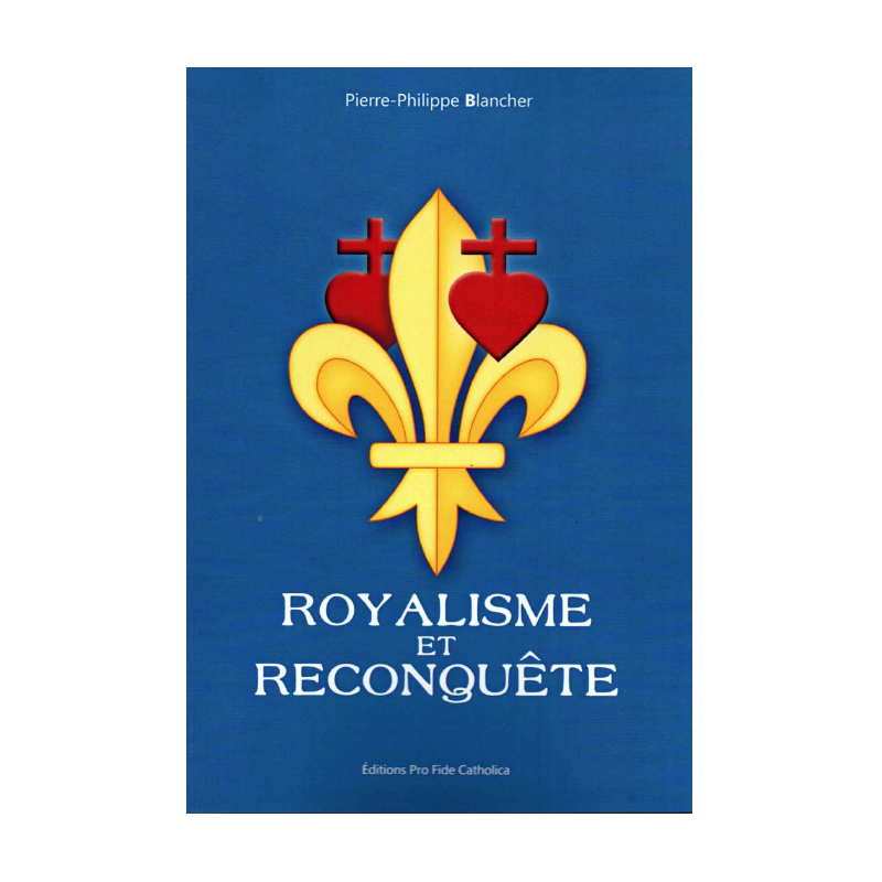 Lot Royalisme et reconquête +le saint pape et le grand monarque